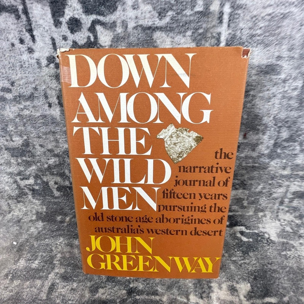 Down Among the Wild Men John Greenway Australia Aborigines Stone Age Desert Book